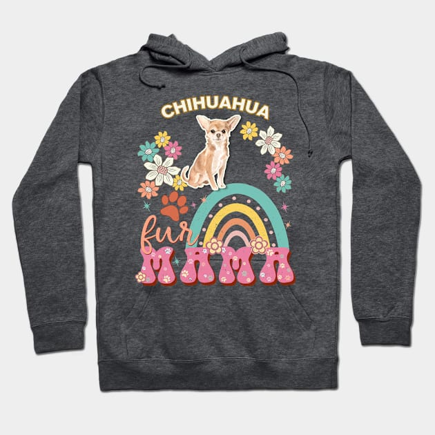 Chihuahua  Fur Mama, Chihuahua  For Dog Mom, Dog Mother, Dog Mama And Dog Owners Hoodie by StudioElla